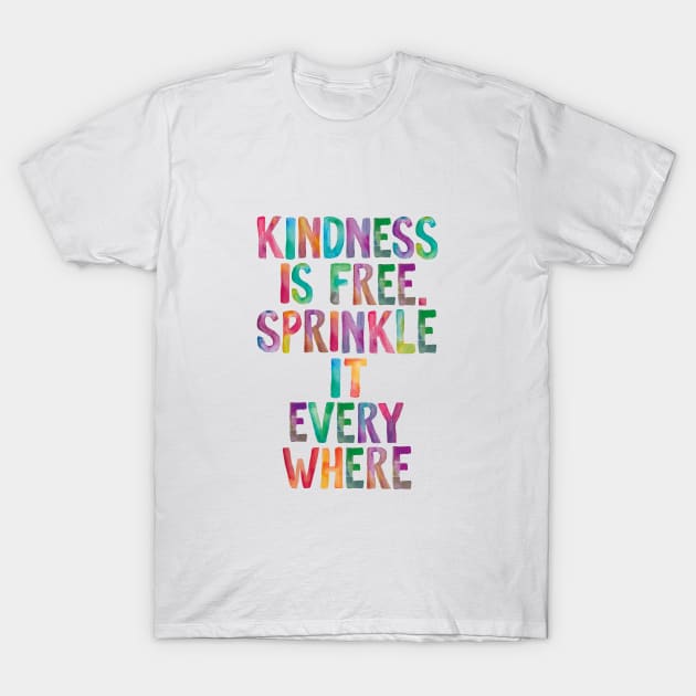 Kindness is Free Sprinkle it Everywhere T-Shirt by MotivatedType